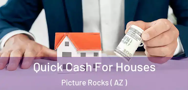  Quick Cash For Houses Picture Rocks ( AZ )