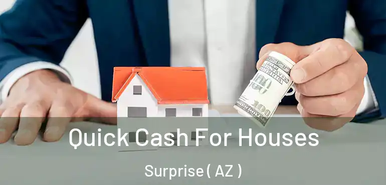 Quick Cash For Houses Surprise ( AZ )
