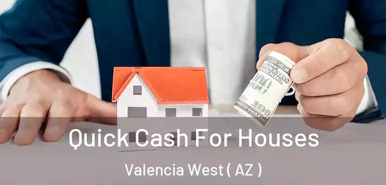  Quick Cash For Houses Valencia West ( AZ )