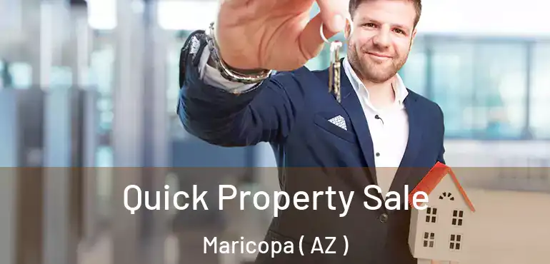  Quick Property Sale Maricopa ( AZ )