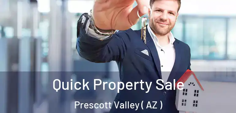  Quick Property Sale Prescott Valley ( AZ )