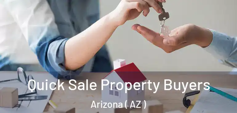  Quick Sale Property Buyers Arizona ( AZ )