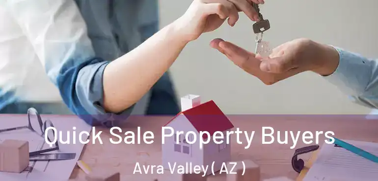  Quick Sale Property Buyers Avra Valley ( AZ )