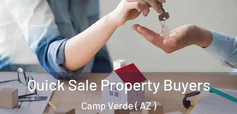 Quick Sale Property Buyers Camp Verde ( AZ )