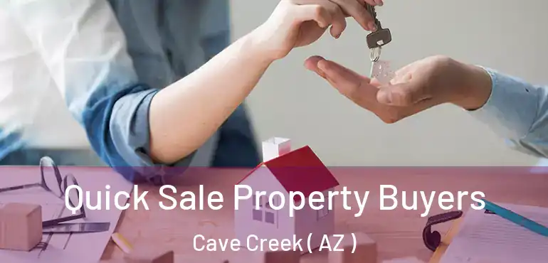  Quick Sale Property Buyers Cave Creek ( AZ )