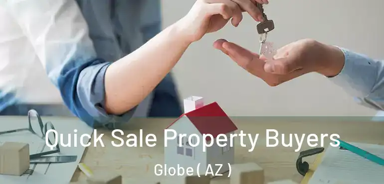  Quick Sale Property Buyers Globe ( AZ )