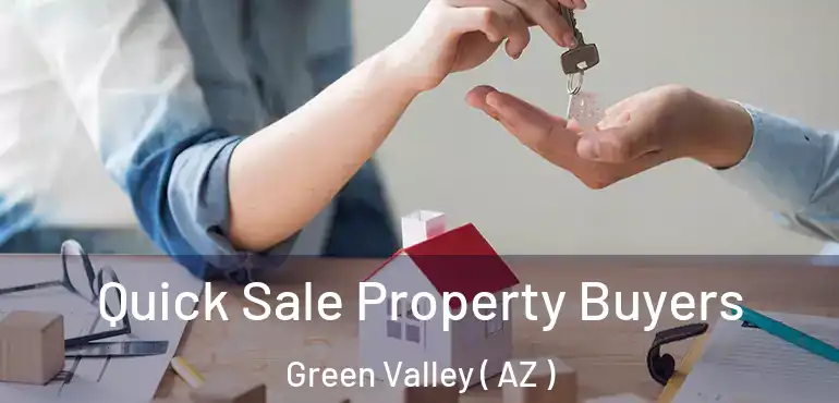  Quick Sale Property Buyers Green Valley ( AZ )