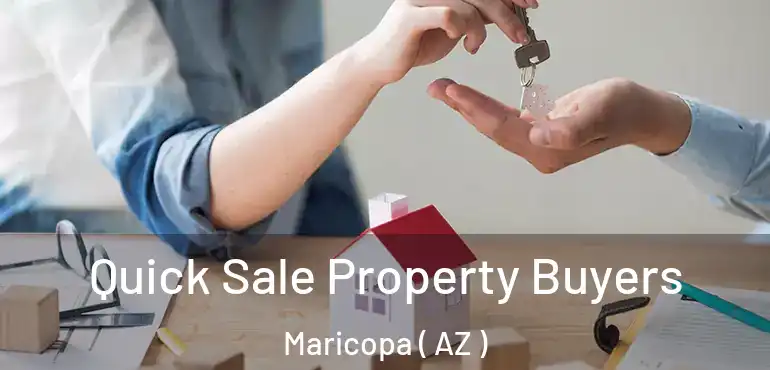  Quick Sale Property Buyers Maricopa ( AZ )
