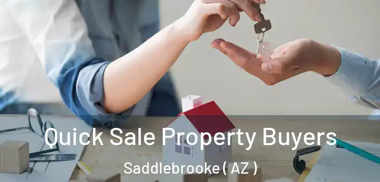  Quick Sale Property Buyers Saddlebrooke ( AZ )