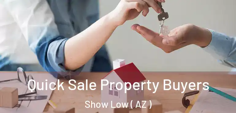  Quick Sale Property Buyers Show Low ( AZ )