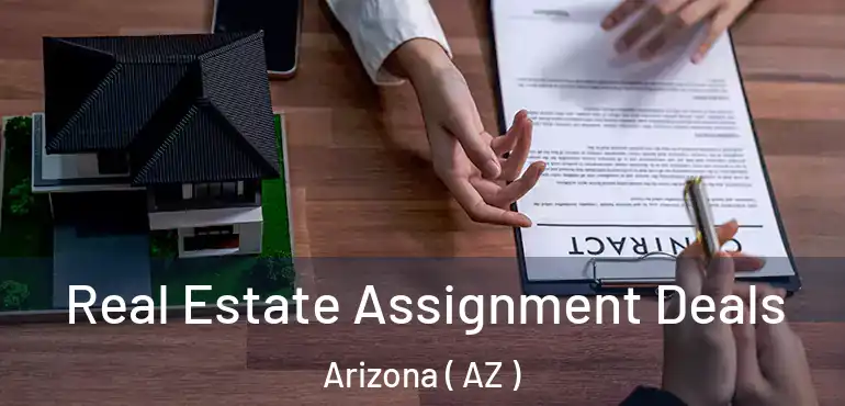  Real Estate Assignment Deals Arizona ( AZ )