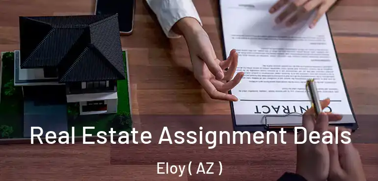  Real Estate Assignment Deals Eloy ( AZ )