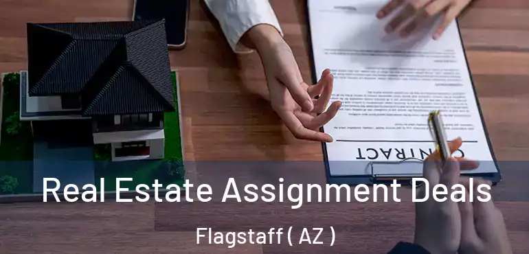  Real Estate Assignment Deals Flagstaff ( AZ )