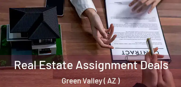  Real Estate Assignment Deals Green Valley ( AZ )
