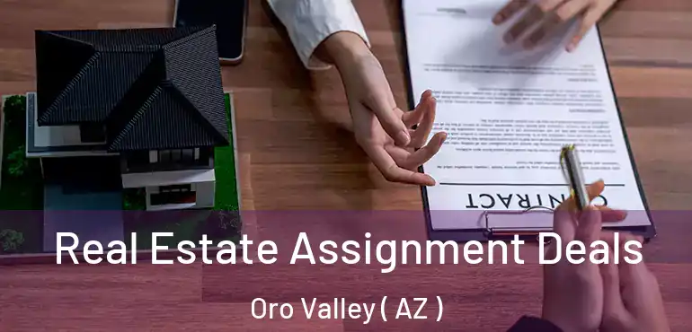  Real Estate Assignment Deals Oro Valley ( AZ )