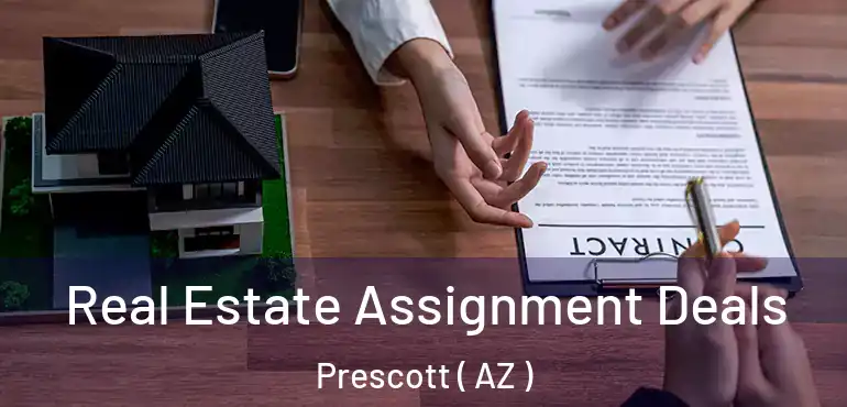  Real Estate Assignment Deals Prescott ( AZ )