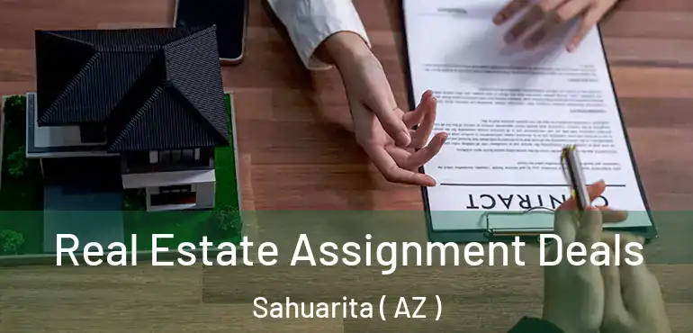  Real Estate Assignment Deals Sahuarita ( AZ )