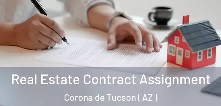  Real Estate Contract Assignment Corona de Tucson ( AZ )
