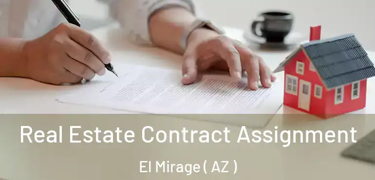  Real Estate Contract Assignment El Mirage ( AZ )