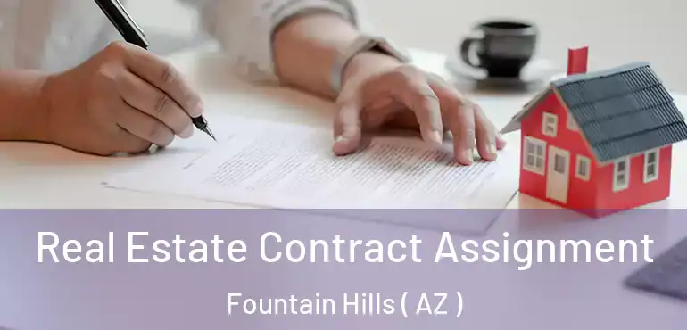 Real Estate Contract Assignment Fountain Hills ( AZ )