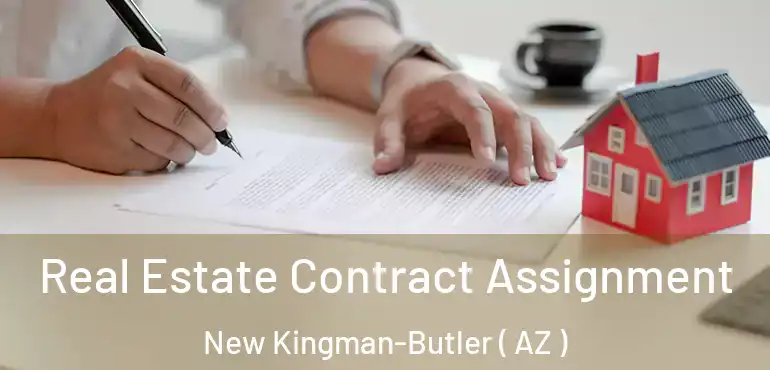  Real Estate Contract Assignment New Kingman-Butler ( AZ )