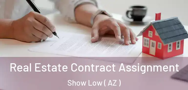  Real Estate Contract Assignment Show Low ( AZ )