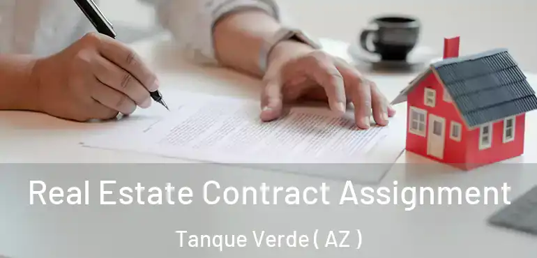  Real Estate Contract Assignment Tanque Verde ( AZ )