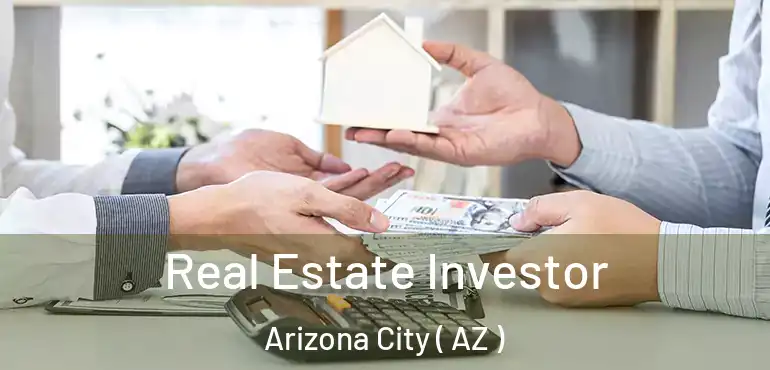  Real Estate Investor Arizona City ( AZ )