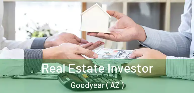  Real Estate Investor Goodyear ( AZ )