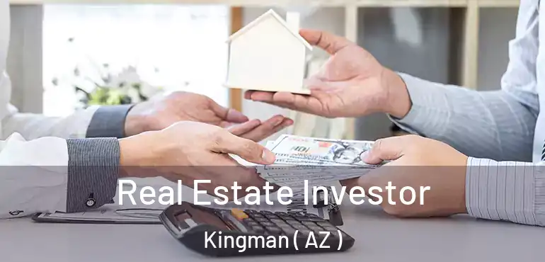  Real Estate Investor Kingman ( AZ )