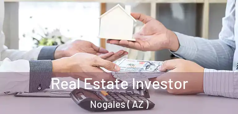  Real Estate Investor Nogales ( AZ )