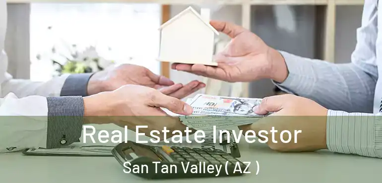  Real Estate Investor San Tan Valley ( AZ )