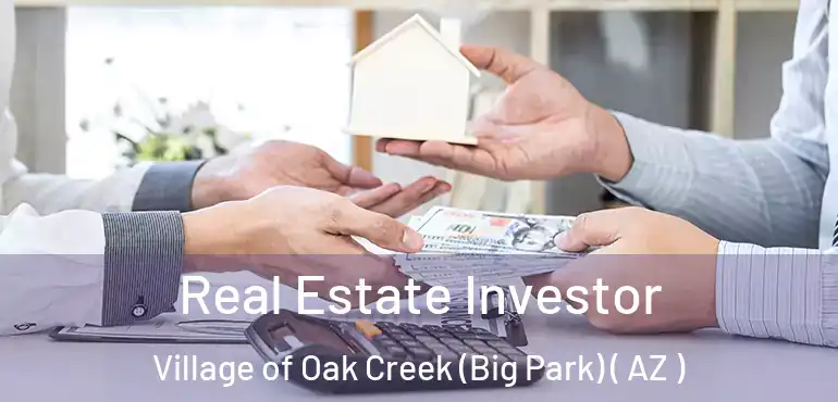  Real Estate Investor Village of Oak Creek (Big Park) ( AZ )