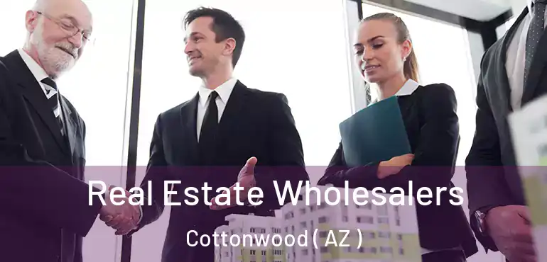  Real Estate Wholesalers Cottonwood ( AZ )