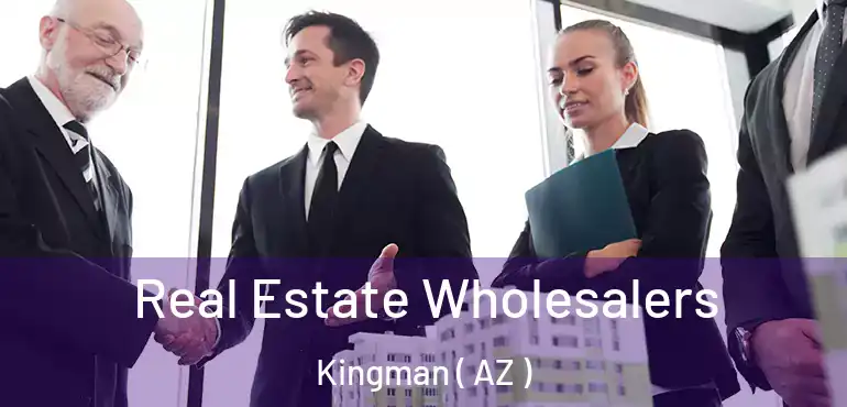  Real Estate Wholesalers Kingman ( AZ )