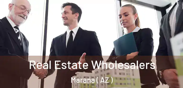  Real Estate Wholesalers Marana ( AZ )