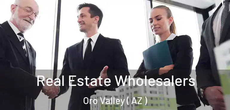  Real Estate Wholesalers Oro Valley ( AZ )