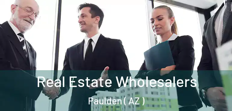  Real Estate Wholesalers Paulden ( AZ )