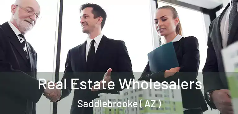  Real Estate Wholesalers Saddlebrooke ( AZ )
