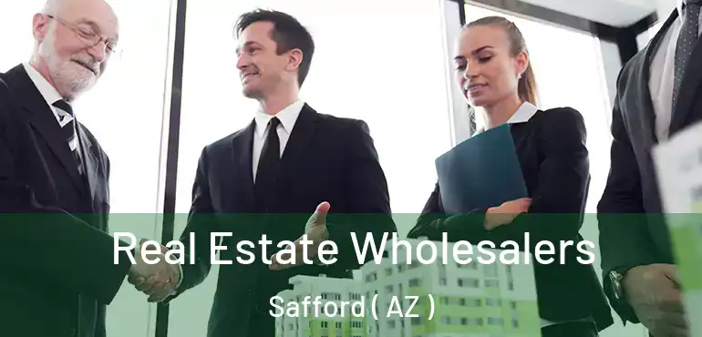  Real Estate Wholesalers Safford ( AZ )