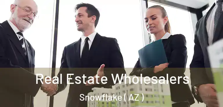  Real Estate Wholesalers Snowflake ( AZ )