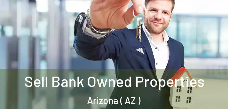  Sell Bank Owned Properties Arizona ( AZ )