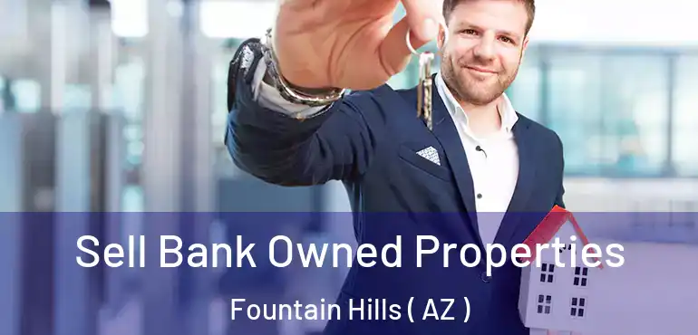  Sell Bank Owned Properties Fountain Hills ( AZ )