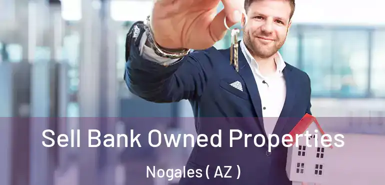  Sell Bank Owned Properties Nogales ( AZ )