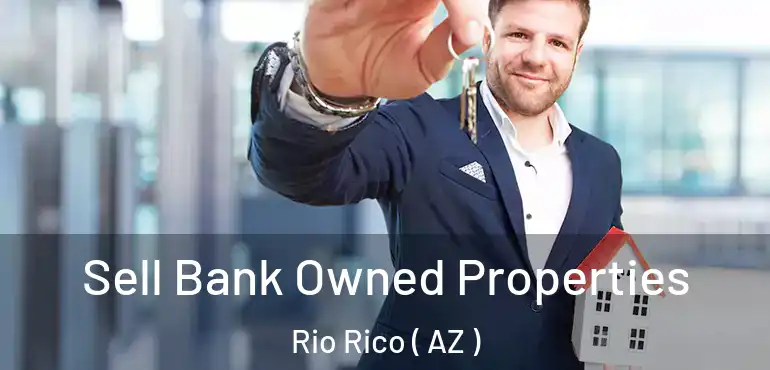  Sell Bank Owned Properties Rio Rico ( AZ )