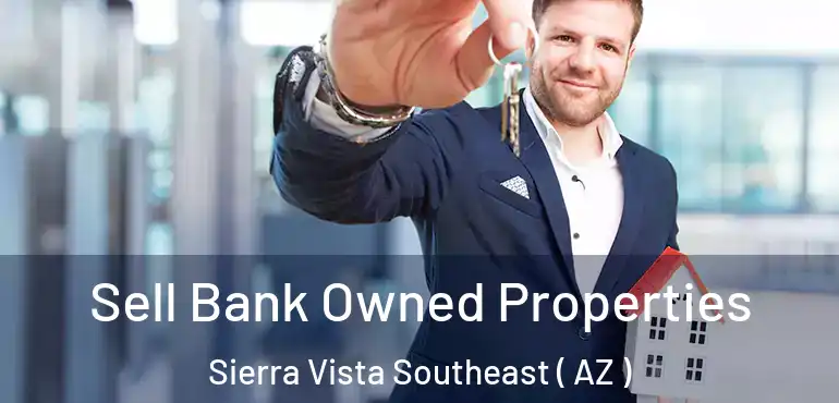 Sell Bank Owned Properties Sierra Vista Southeast ( AZ )