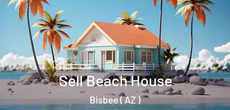  Sell Beach House Bisbee ( AZ )