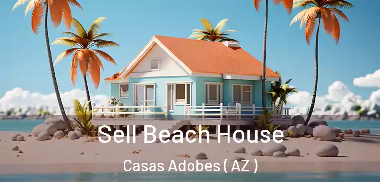  Sell Beach House Casas Adobes ( AZ )