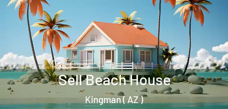  Sell Beach House Kingman ( AZ )