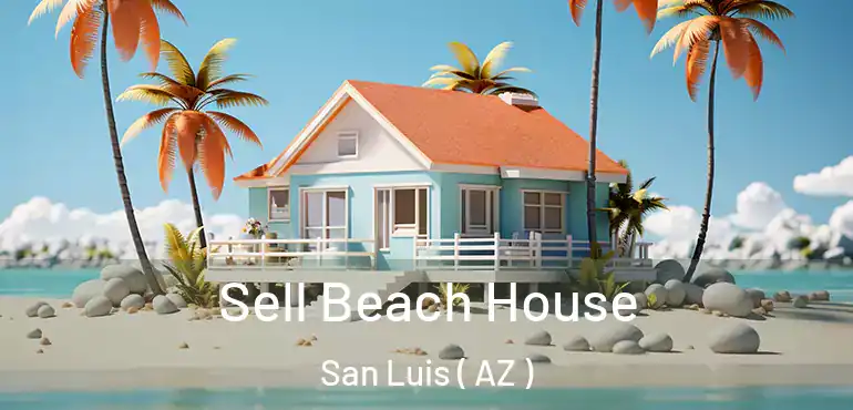  Sell Beach House San Luis ( AZ )